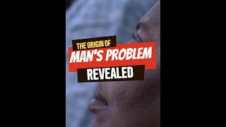 The Origin of Man's Problems