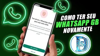 COMO VOLTAR A USAR O WHATSAPP GB! MESMO QUE VC TENHA SIDO PROIBIDO