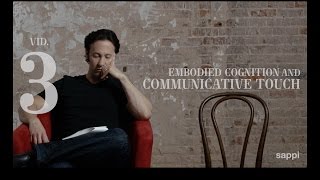 The Neuroscience of Touch - Video 3 - Embodied Cognition and Communicative Touch