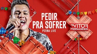 PEDIR PRA SOFRER - Vitor Fernandes (Perna Live)