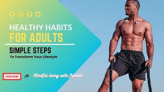 Healthy habits for adults |Simple steps |For lifestyle |Mindful living with frankie