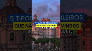 5 TIPOS DE BRASILEIROS QUE NÃO SÃO BEM-VINDOS EM PORTUGAL 🇵🇹