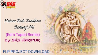 Hatare Badi Kandhare Bahungi Nei (Edm Tapori Remix) Dj Sks Haripur | Download FLP Project