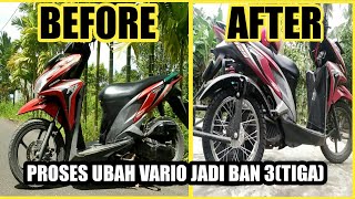 PROSES PEGUBAHAN MOTOR VARIO JADI BAN 3(TIGA)