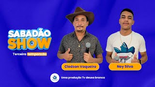 Cledson Vaqueiro & Ney Silva no Sabadão Show - Semifinais