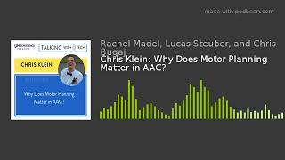 Chris Klein: Why Does Motor Planning Matter in AAC?