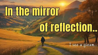 In the Mirror of Reflection | Self-Reflection |Why Is Reflection Important? |Self-Realization #song