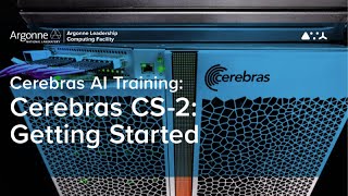 ALCF AI Testbed Training: Cerebras CS-2: Getting Started