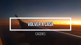 🤍 Volver a Casa 🤍 // Letra // Cáceres