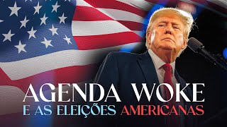 Agenda WOKE e as Eleições Americanas - Lamartine Posella