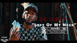 32 LowKey - Left Of My Neck (Official Music Video) (Sony A7SIII) | Visual by @Timothy Lens