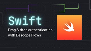 Drag & Drop Authentication For Your Swift App | Descope Flows