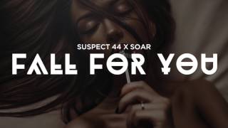 Suspect 44 & Soar - Fall For You