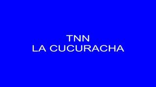 TNN=LA CUCURACHA