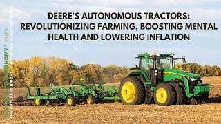 Deere's Autonomous Tractors: Revolutionizing Farming, Boosting Mental Health and Lowering Inflation