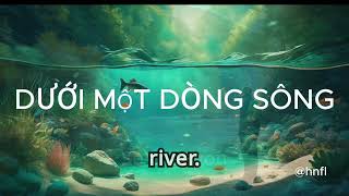 DƯỚI MỘT DÒNG SÔNG (UNDER A RIVER) #gopnhatcatda