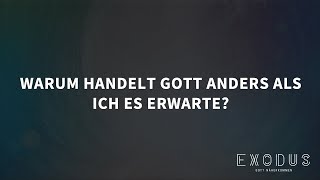 Exodus - Gott näherkommen: Warum handelt Gott anders als ich es erwarte? (Desmond Frey)