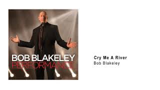 Bob Blakeley - Cry Me A River