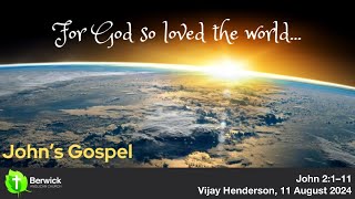 11 August 2024, John 2:1–11, Vijay Henderson