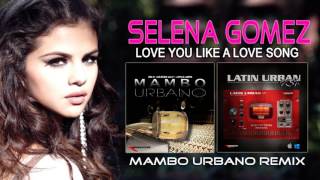 Remix Selena Gomez Love you Like a love song Mambo Urbano by Marcio Brenes from Producers Vault