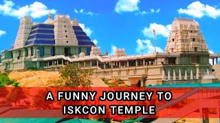 A Funny Journey To Iskcon Temple