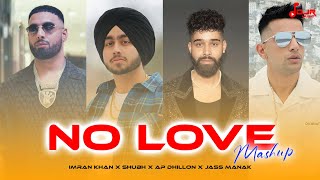 No Love Mashup | Heart Soul | Feel #Chillout | #jassmanak #imrankhan #apdhillon #shubh | @djrremix6