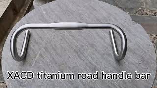 Titanium road handle bar made by XACD titanium cycles|titanium road handle bars