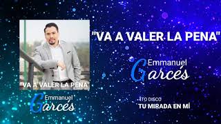 Emmanuel Gárces  - " Va a Valer la pena "