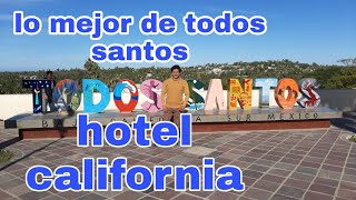 Todos santos. Conoce el hotel california .y su mision