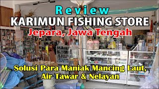 Berkunjung ke ‘Karimun Fishing Store’ Jepara,  Piranti Laut, Air Tawar & Nelayan Ada Disini