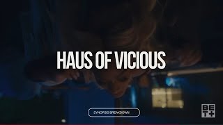 Daddy’s Home?! | Haus of Vicious | Vicious Intentions | Season 2 Ep.4 | Synopsis Breakdown