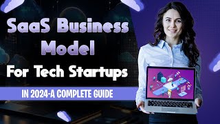 SaaS Business Model For Tech Startups in 2024 | Software as a Service | RichestSoft