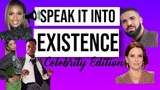 Speak it into existence - Celebrity edition