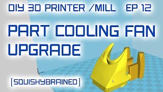 Evan's DIY 3D Printer / Mill - EP12 - Part Cooling Fan Rig