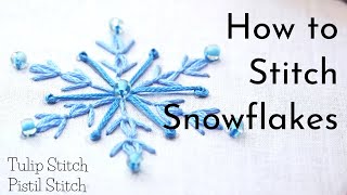 How to Stitch Snowflakes | Tulip Stitch & Pistil Stitch