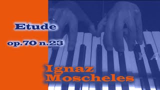 I. Moscheles - Etude op70 n.23