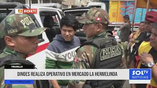 Trujillo: Dinoes realiza operativo en el mercado La Hermelinda