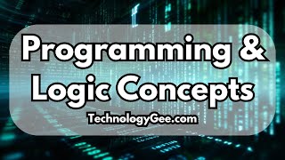 Programming & Logic Concepts | CompTIA Tech+ FC0-U71 | 4.4