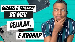 Quebrei a TRASEIRA de VIDRO do celular, e agora?