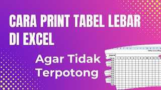 Cara Print Excel Tidak Terpotong, Mencetak Tabel Lebar Tanpa Terpotong