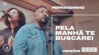 Fernandinho E Paula - Pela Manhã Te Buscarei