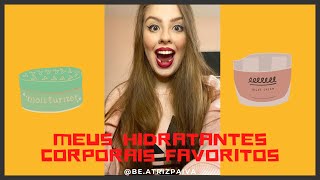 MEUS HIDRATANTES FAVORITOS | Beatriz Paiva