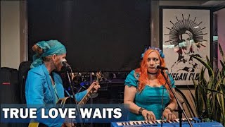 True Love Waits ~ Radiohead Cover ~ The Repressions