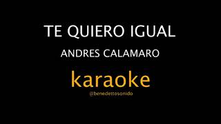 KARAOKE - Te quiero igual - Andrés Calamaro