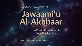 06 - Imam Sadi’s explanation of Jawaami’ Al-Akhbaar  | Ustādh Abu Abdir-Rahmān Hilāl | Manchester