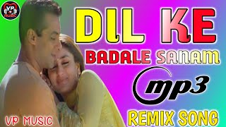 दिल के बदले सनम Dil Ke Badale Sanam Darde Dil Le Chuke Hard Remix Love Dholki Mix From Vp Music