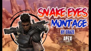 Eraze - "SNAKE EYES" Apex Legends Montage