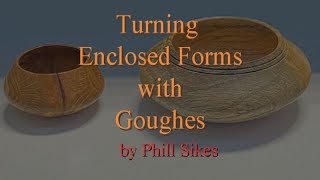 Turning Enclosed Forms With Gouges