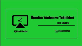 13) Soru Çözümü - Öğretim Yöntem ve Teknikleri - Yöntemler, Tartışma ve Öğretim Teknikleri