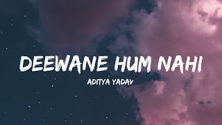 Dewaane Hum Nahi Hote Deewani Raat Aati Hai - Aditya Yadav (Lyrics) | Lyrical Bam Hindi